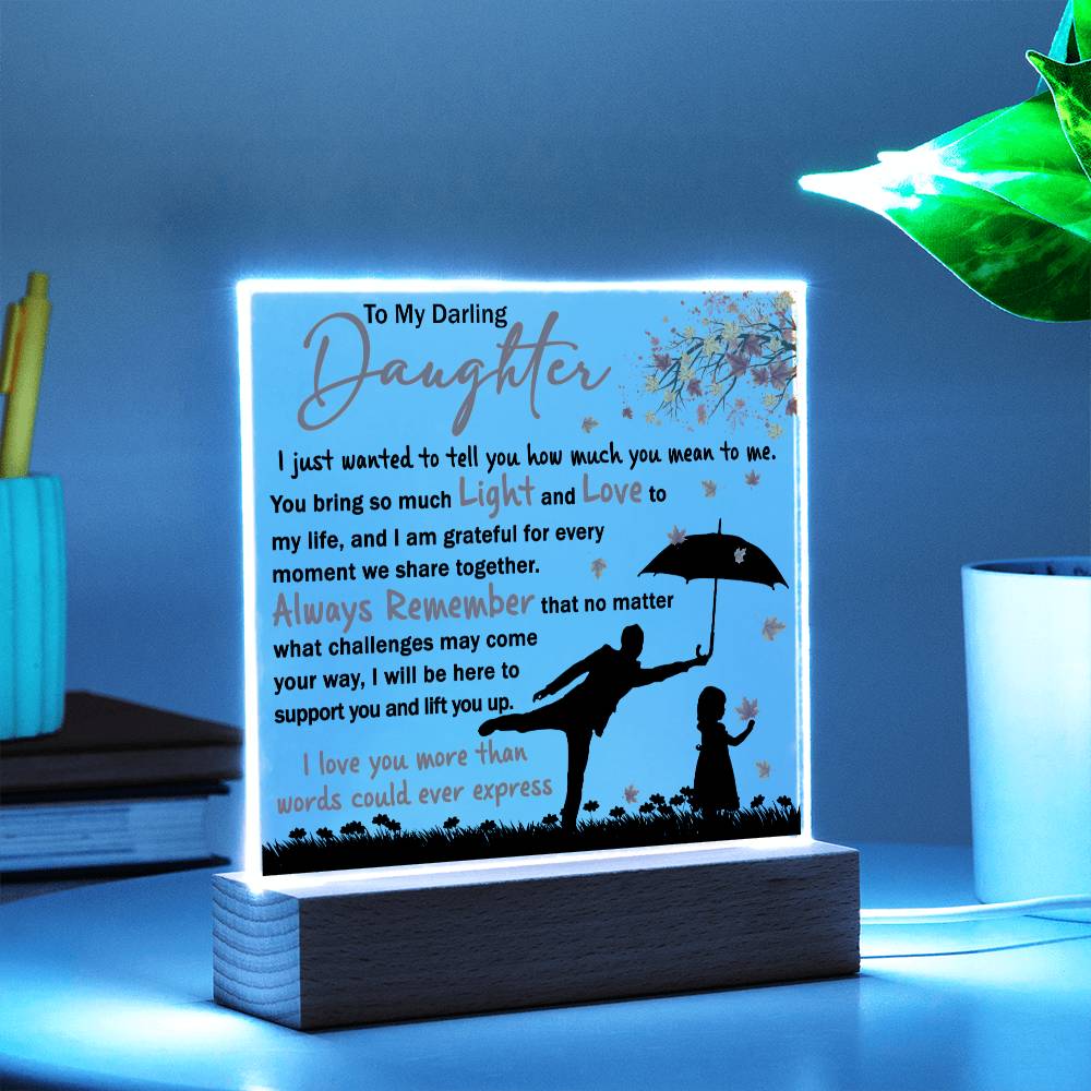 To My Darling Daughter | Every Moment | Light Square Acrylic