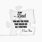 To My Dad | Acrylic Puzzle Plaque | Hold Us All Together