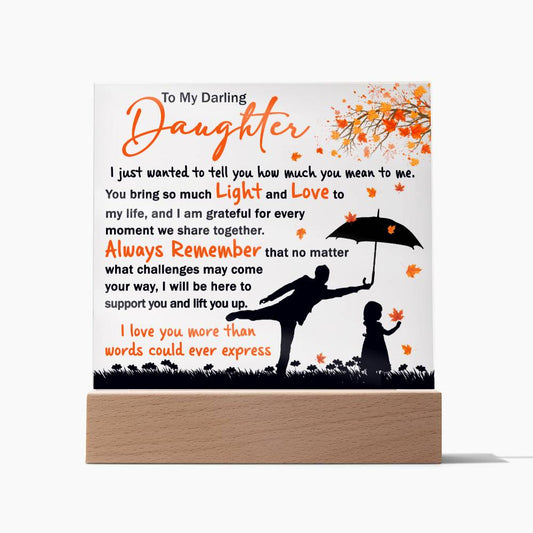 To My Darling Daughter | Every Moment  |  Light Square Acrylic