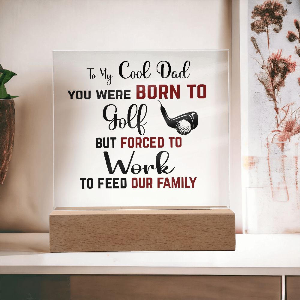 To My  Cool Dad | Square Acrylic Plaque | Born to Golf