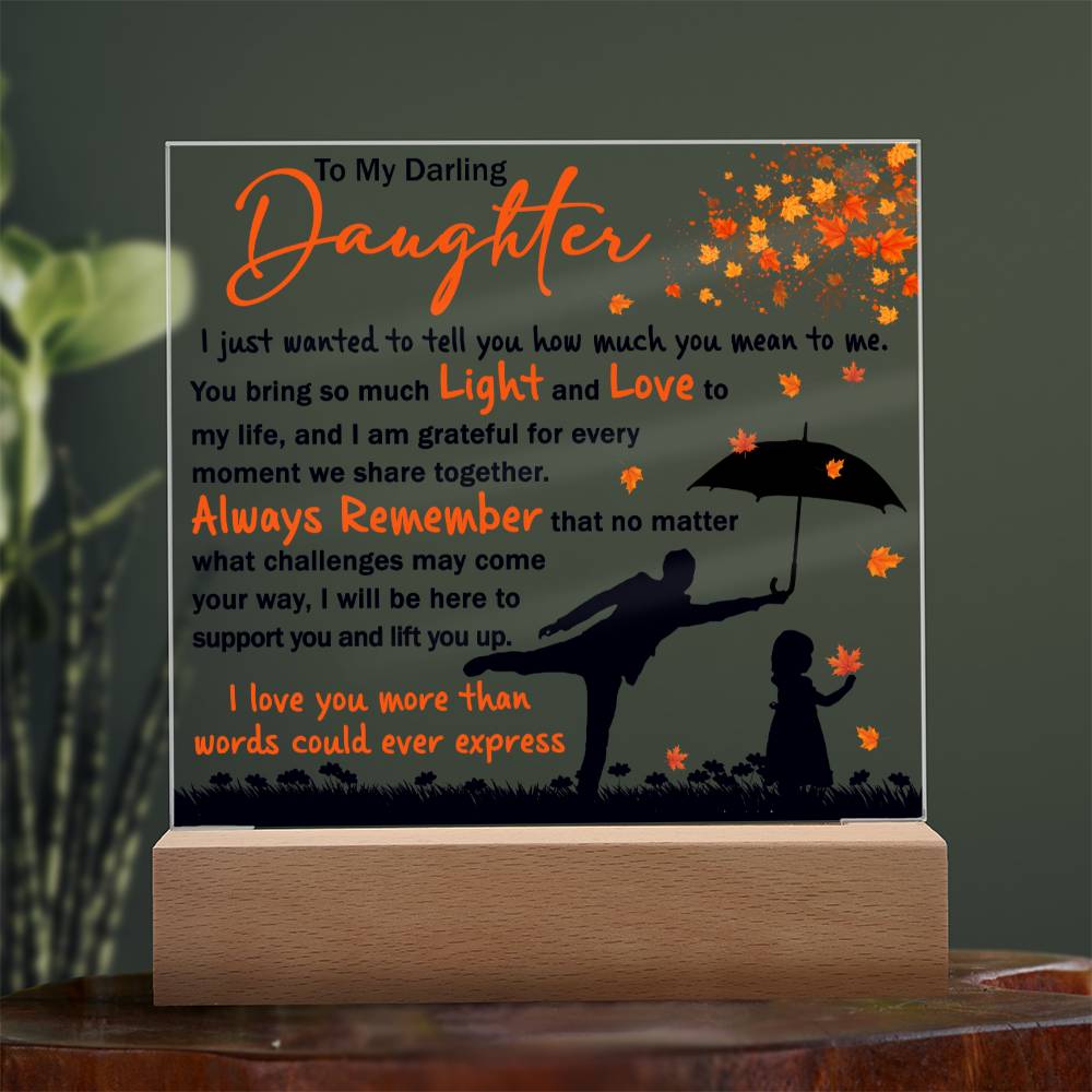 To My Darling Daughter | Every Moment  |  Light Square Acrylic