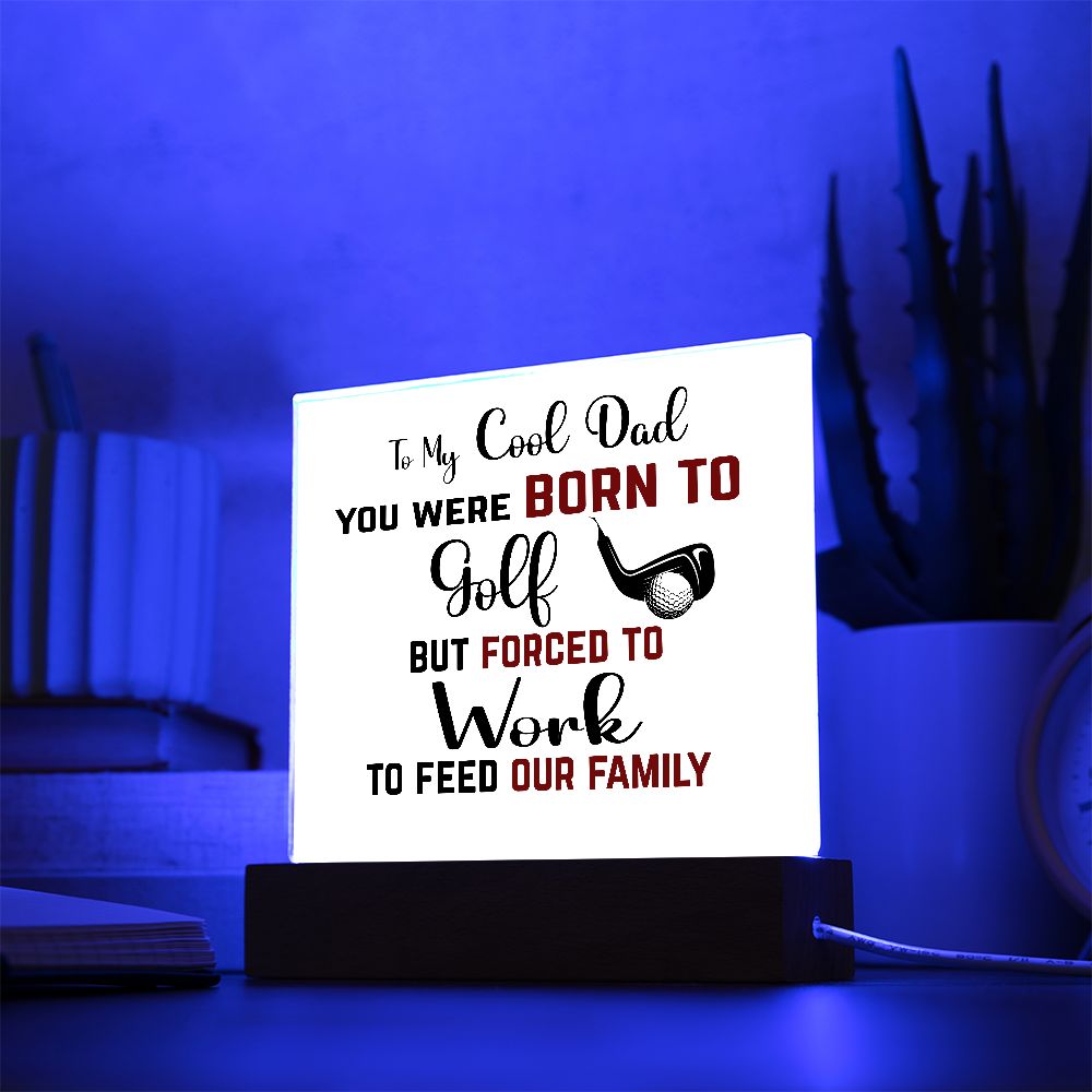 To My  Cool Dad | Square Acrylic Plaque | Born to Golf