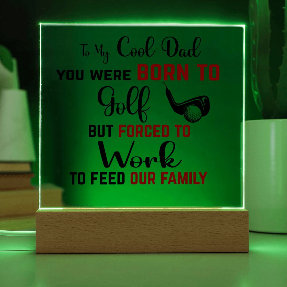 To My  Cool Dad | Square Acrylic Plaque | Born to Golf