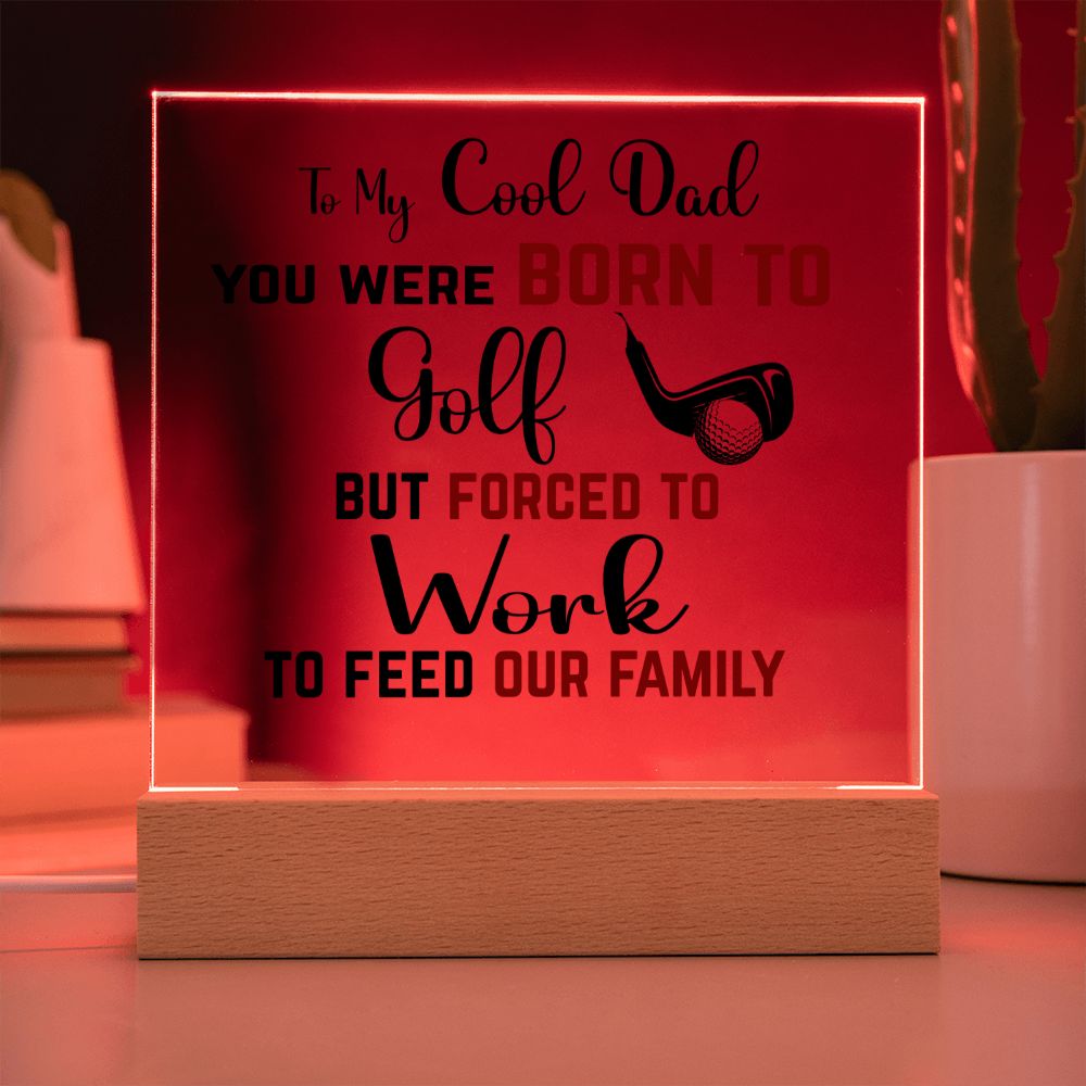 To My  Cool Dad | Square Acrylic Plaque | Born to Golf