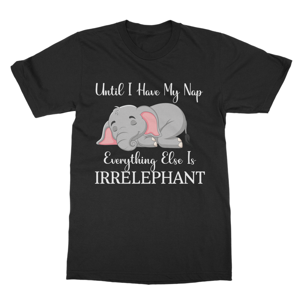 Everything Else is Irrelephant Classic Adult T-Shirt