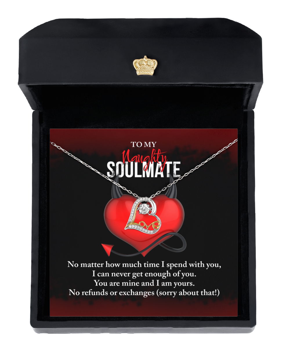 To My Naughty Soulmate - No Refunds - Love Dancing Necklace Gift