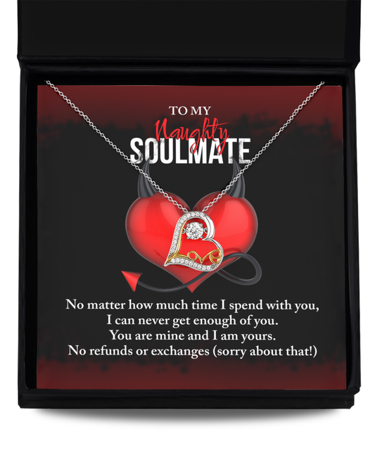 To My Naughty Soulmate - No Refunds - Love Dancing Necklace Gift