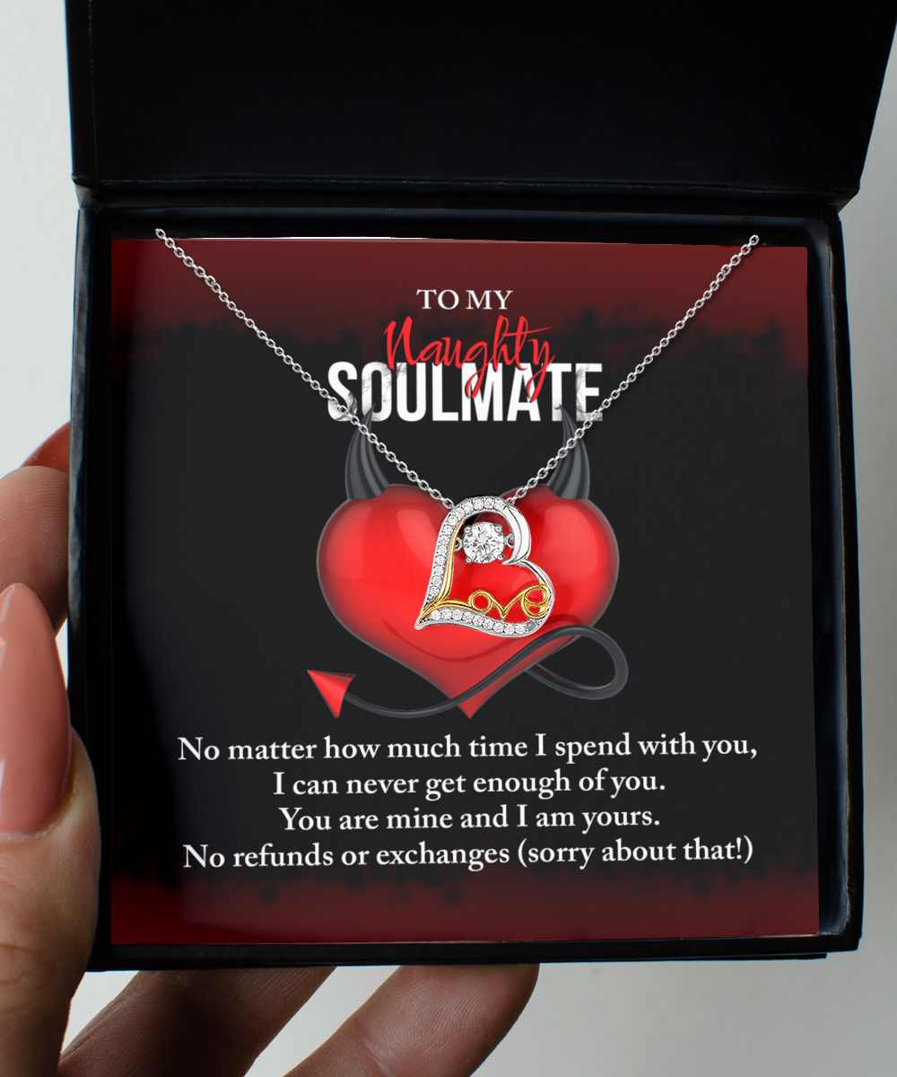 To My Naughty Soulmate - No Refunds - Love Dancing Necklace Gift